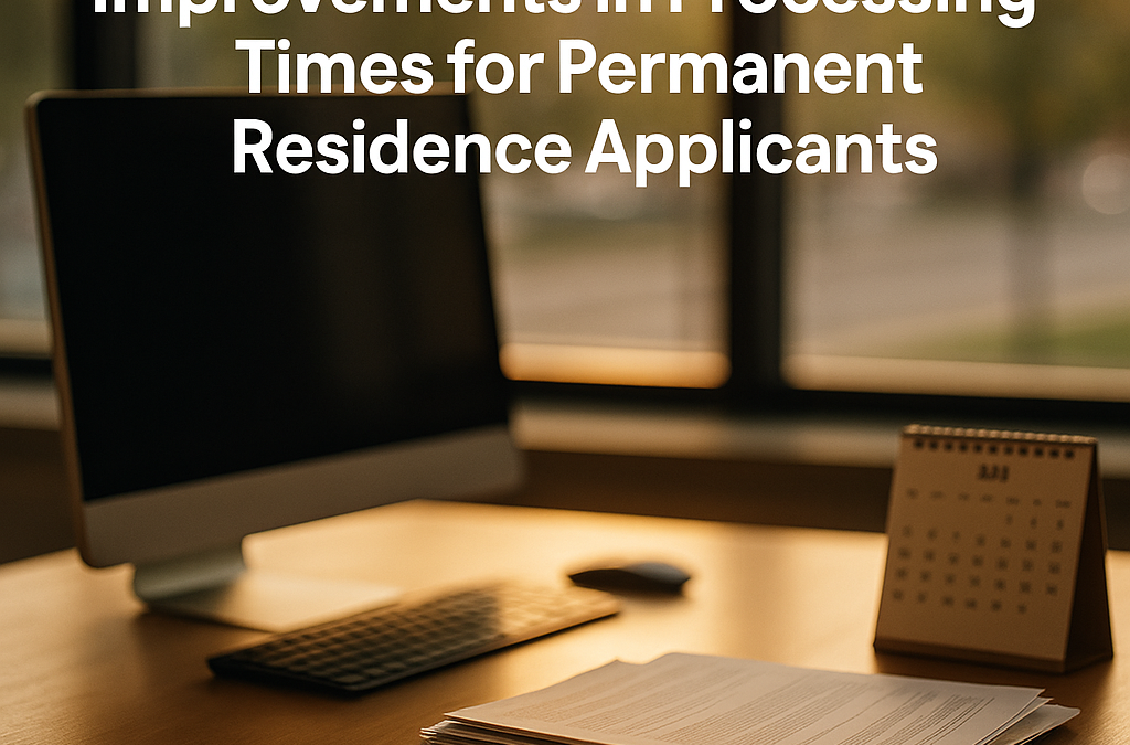 Improvements in Processing Times for Permanent Residence Applicants