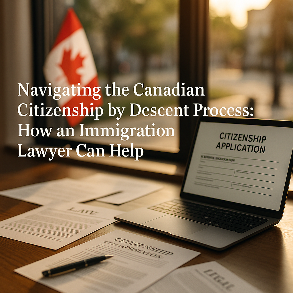 Navigating-the-Canadian-Citizenship-by-Descent-Process-How-an-Immigration-Lawyer-Can-Help